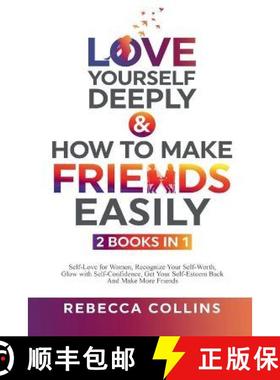 预订 Love Yourself Deeply & How To Make Friends Easily - 2 Books In 1: Self-Love for Women, Recognize... [9781915677044]