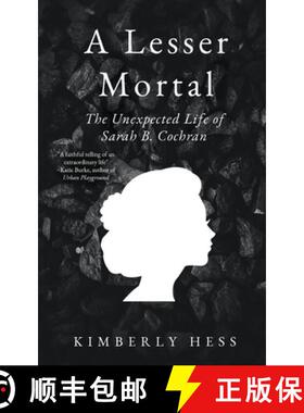 【3-4周达】A Lesser Mortal:  The Unexpected Life of Sarah B. Cochran [9781953865144]