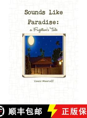【3-4周达】Sounds Like Paradise:  a Fugitive's Tale [9781312227026]