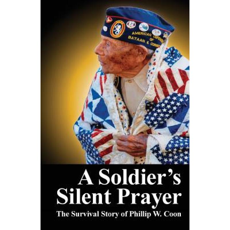 【4周达】A Soldier's Silent Prayer: The Survival Story of Phillip W. Coon[9780996209724]-封面