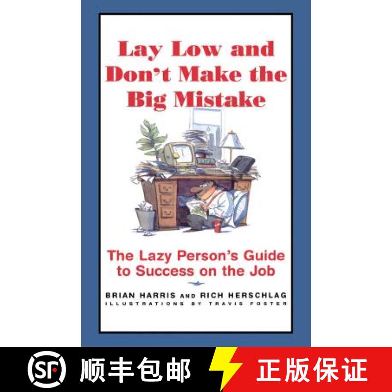 【3-4周达】Lay Low and Don't Make the Big Mistake: The Lazy Person's Guide to Success on the Job [9780684834917]