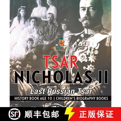 【3-4周达】Tsar Nicholas II : Last Russian Tsar - History Book Age 10 | Children's Biography Books [9798869411051]