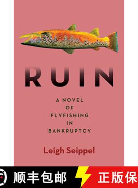 【3-4周达】Ruin: A Novel of Flyfishing in Bankruptcy [9781947951600]