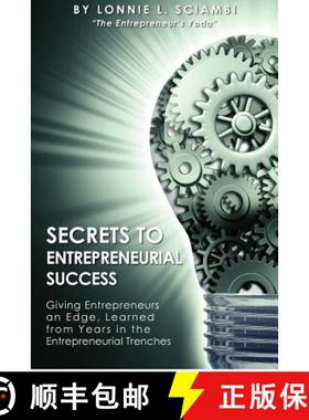 预订 Secrets to Entrepreneurial Success: Giving Entrepreneurs an Edge, Learned from Years in the Entr... [9780615693651]