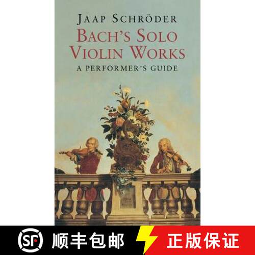 【3-4周达】Bach`s Solo Violin Works – A Performer`s Guide [9780300204612]