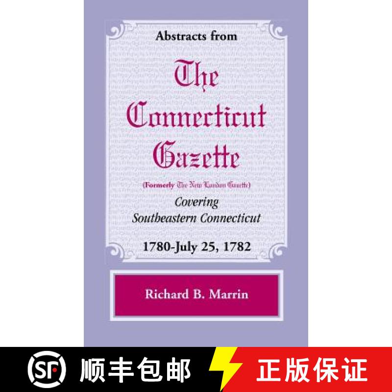 【3-4周达】Abstracts from the Connecticut (Formerly New London) Gazette Covering Southeastern Connect... [9780788451911]