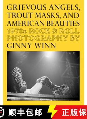 【3-4周达】Grievous Angels, Trout Masks, and American Beauties: 1970s Rock & Roll Photography of Ginn... [9781683969754]