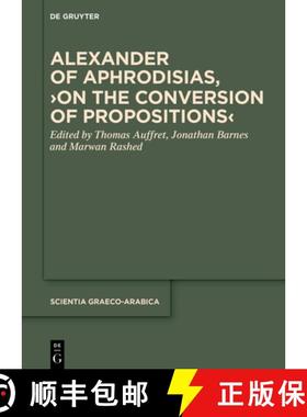 预订 Alexander of Aphrodisias, ＞On the Conversion of Propositions [9783110999570]