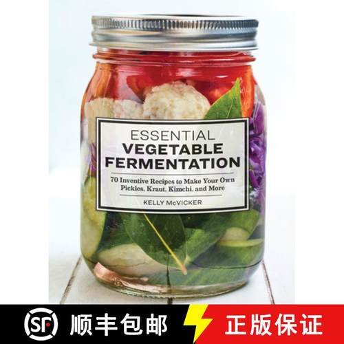 预订 Essential Vegetable Fermentation: 70 Inventive Recipes to Make Your Own Pickles, Kraut, Kimchi, ... [9781646115266]