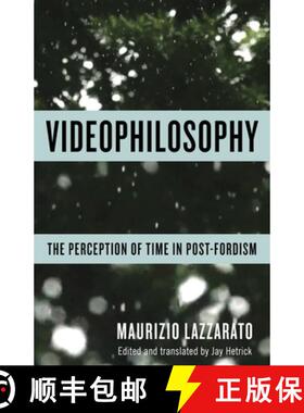【3-4周达】Videophilosophy – The Perception of Time in Post–Fordism [9780231175388]