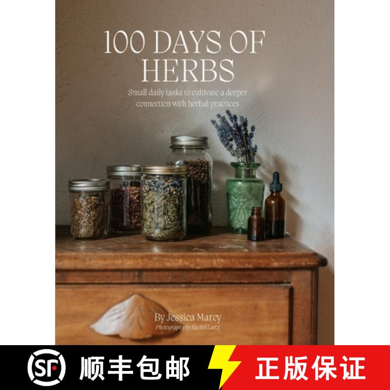 【3-4周达】100 Days of Herbs: Small daily tasks to cultivate a deeper connection with herbal practices. [9798988406600]