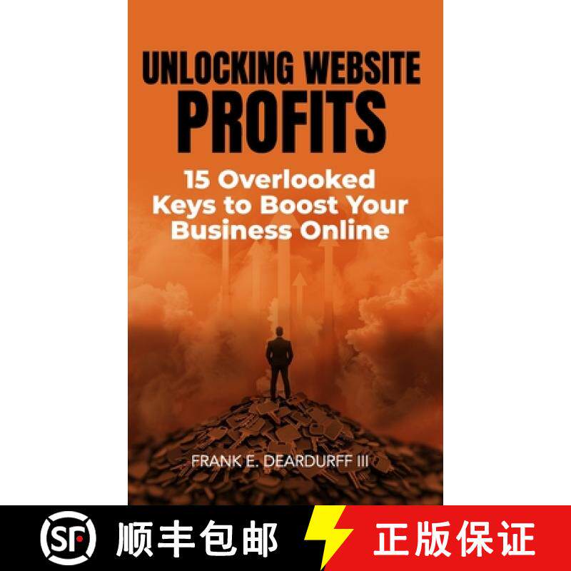 【3-4周达】Unlocking Website Profits: 15 Overlooked Keys to Boost Your Business Online [9780998619330]