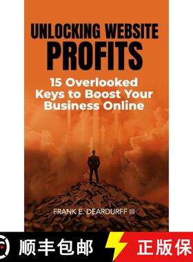 【3-4周达】Unlocking Website Profits: 15 Overlooked Keys to Boost Your Business Online [9780998619330]