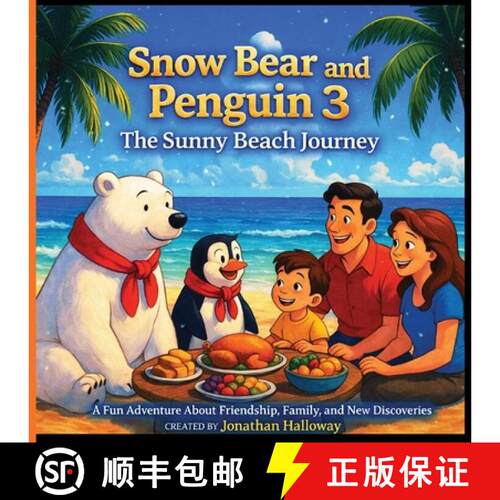 【3-4周达】Snow Bear and Penguin 3 The Sunny Beach Journey: A Fun Adventure About Friendship, Family,... [9798295768484]
