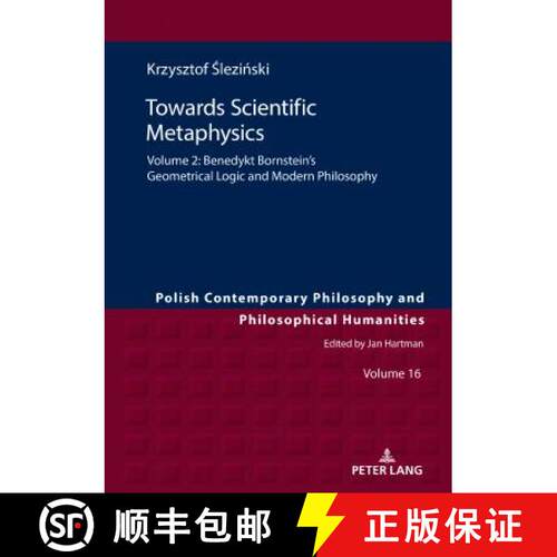 【3-4周达】精装 Towards Scientific Metaphysics, Volume 2 : Benedykt Bornstein's Geometrical Logic and... [9783631775325]