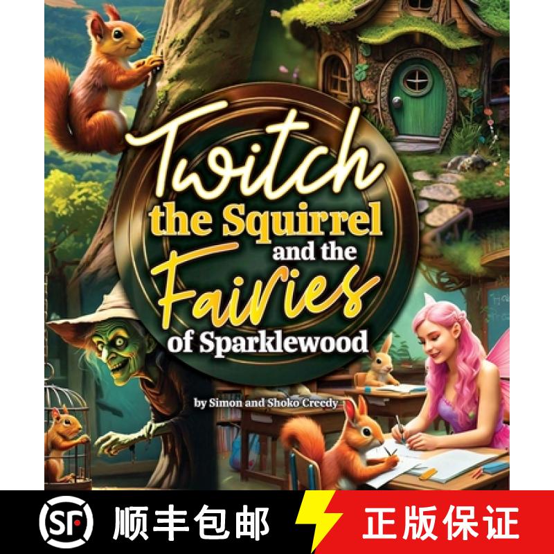 【2-3周达】Twitch the Squirrel and the Fairies of Sparklewood: by Simon and Shoko Creedy [9781922562685]