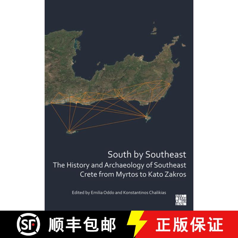 【2-3周达】South by Southeast: The History and Archaeology of Southeast Crete from Myrtos to Kato Zakros [9781803271309]