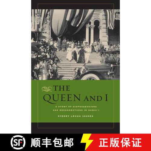 【3-4周达】The Queen and I – A Story of Dispossessions and Reconnections in Hawai′i (First Edition) [9780520272040]