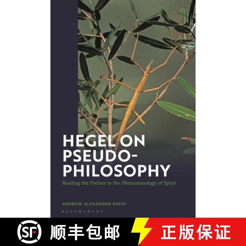【3-4周达】Hegel on Pseudo-Philosophy: Reading the Preface to the Phenomenology of Spirit [9781350347755]