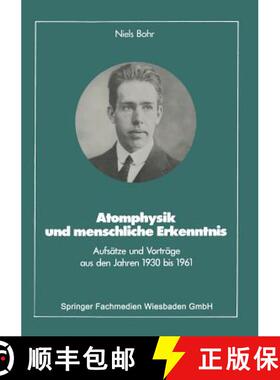 【3-4周达】Atomphysik Und Menschliche Erkenntnis: Aufsätze Und Vorträge Aus Den Jahren 1930 Bis 1961 [9783528089108]