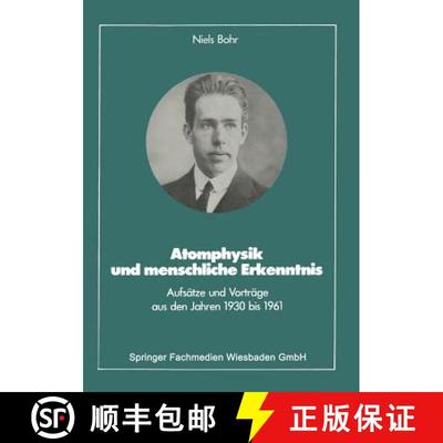 【3-4周达】Atomphysik und menschliche Erkenntnis: Aufsätze und Vorträge aus den Jahren 1930 bis 1961 [9783528089108]