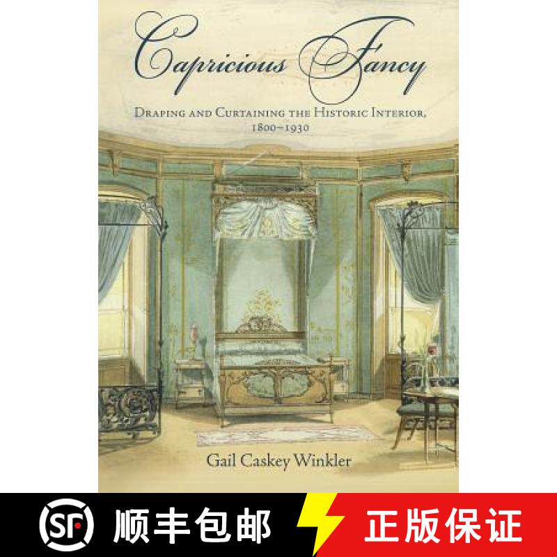 【3-4周达】Capricious Fancy: Draping and Curtaining the Historic Interior, 1800-1930 [9780812243222]