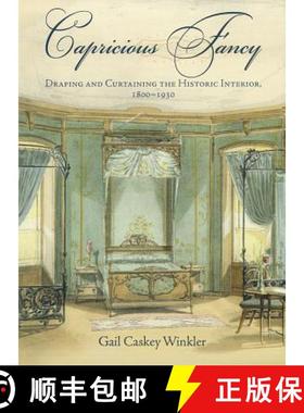 【3-4周达】Capricious Fancy: Draping and Curtaining the Historic Interior, 1800-1930 [9780812243222]