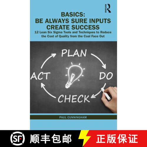 【3-4周达】精装 BASICS: Be Always Sure Inputs Create Success : 12 Lean Six Sigma Tools and Techniques... [9780367444594]