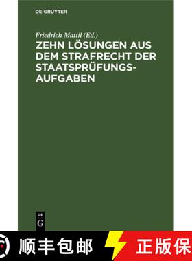 【3-4周达】Zehn Lösungen Aus Dem Strafrecht Der Staatsprüfungs-Aufgaben: 1926-1929 [9783112607336]