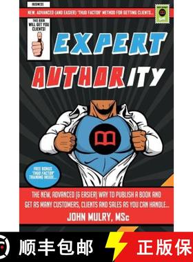 【3-4周达】Expert Authority: The New, Advanced (& Easier) Way To Publish A Book And Get As Many Custo... [9780992800369]