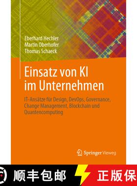 【3-4周达】Einsatz von KI im Unternehmen : IT-Ansätze für Design, DevOps, Governance, Change Manage... [9781484295656]