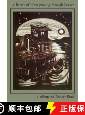 【3-4周达】A Flutter of Birds Passing Through Heaven: A Tribute to Robert Sund [9781944786809]
