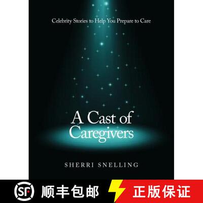 【3-4周达】A Cast of Caregivers: Celebrity Stories to Help You Prepare to Care [9781452559131]
