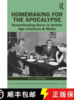 【3-4周达】Homemaking for the Apocalypse: Domesticating Horror in Atomic Age Literature & Media [9781138304635]