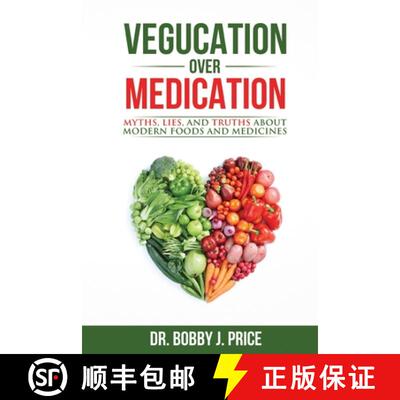 【3-4周达】Vegucation Over Medication: The Myths, Lies, And Truths About Modern Foods And Medicines [9780999612408]