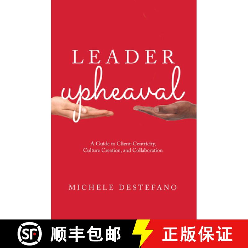 【3-4周达】Leader Upheaval : A Guide to Client-Centricity, Culture Creation, and Collaboration [9781639053490]