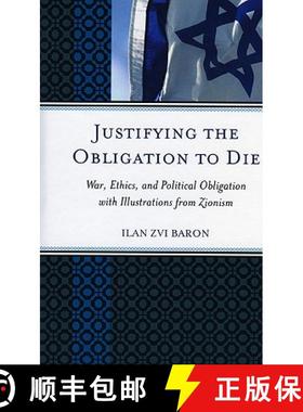 预订 Justifying the Obligation to Die : War, Ethics, and Political Obligation with Illustrations from... [9780739129739]