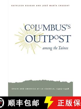 【3-4周达】Columbus`s Outpost among the Taínos – Spain and America at La Isabela, 1493–1498 [9780300197846]