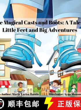 【3-4周达】The Magical Casts and Boots: A Tale of Little Feet and Big Adventures [9781068335501]