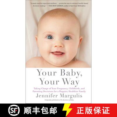【3-4周达】Your Baby, Your Way: Taking Charge of your Pregnancy, Childbirth, and Parenting Decisions ... [9781451636093]