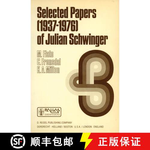 【3-4周达】Selected Papers (1937 – 1976) of Julian Schwinger (Softcover reprint of the original 1st ... [9789027709752]