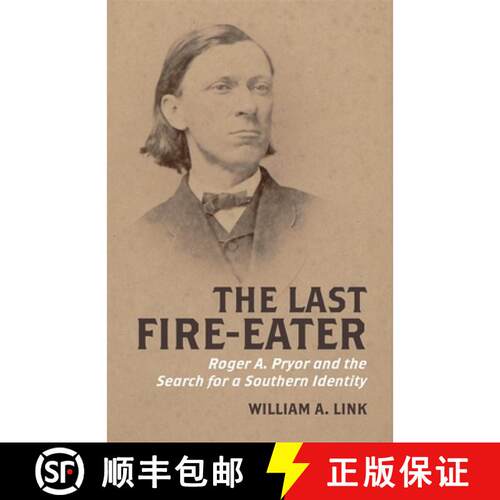 【3-4周达】精装 The Last Fire–Eater – Roger a. Pryor and the Search for a Southern Identity [9780807178218]