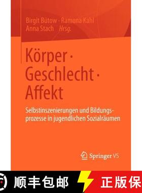 【3-4周达】Körper  Geschlecht  Affekt : Selbstinszenierungen und Bildungsprozesse in jugendliche... [9783531182643]