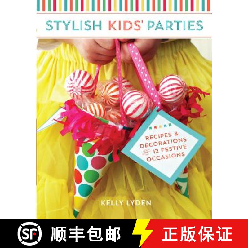 【2-3周达】Stylish Kids' Parties: Recipes and Decorations for 12 Festive Occasions [9781440236266]
