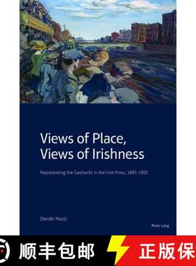 【3-4周达】Views of Place, Views of Irishness : Representing the Gaeltacht in the Irish Press, 1895-1905 [9781789971934]
