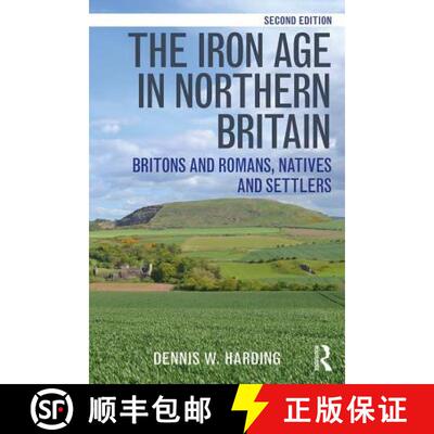 【3-4周达】The Iron Age in Northern Britain: Britons and Romans, Natives and Settlers [9781138126305]