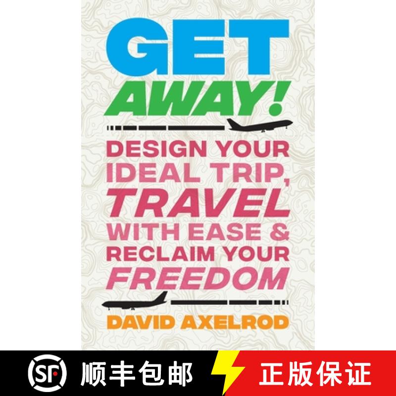 【2-3周达】Get Away!: Design Your Ideal Trip, Travel with Ease, and Reclaim Your Freedom [9781544525471]