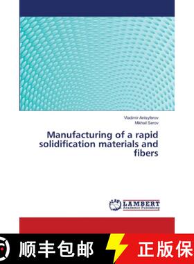 预订 Manufacturing of a rapid solidification materials and fibers [9783659234606]