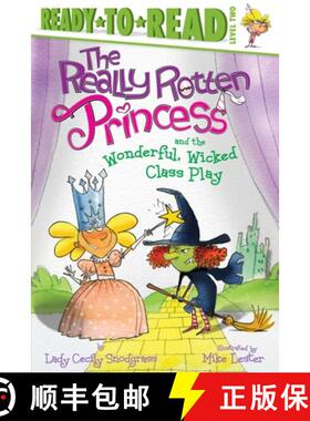 【3-4周达】The Really Rotten Princess and the Wonderful, Wicked Class Play: Ready-To-Read Level 2 [9781534486188]
