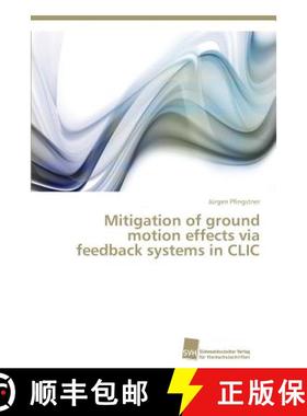 预订 Mitigation of ground motion effects via feedback systems in CLIC [9783838136929]